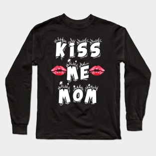 Kiss Me Mom Long Sleeve T-Shirt